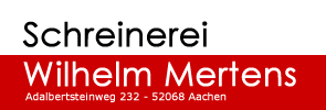 Schreinerei Wilhelm Mertens | Adalbertsteinweg 232 | 52068 Aachen